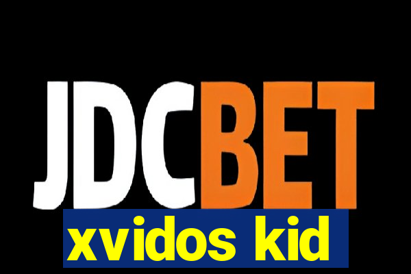 xvidos kid